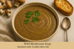 Wild Mushroom Soup finished with Truffle Olive Oil